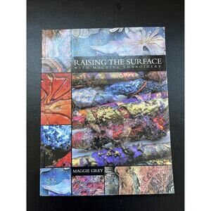 Raising The Surface With Machine Embroidery Maggie Grey Paperback 2003